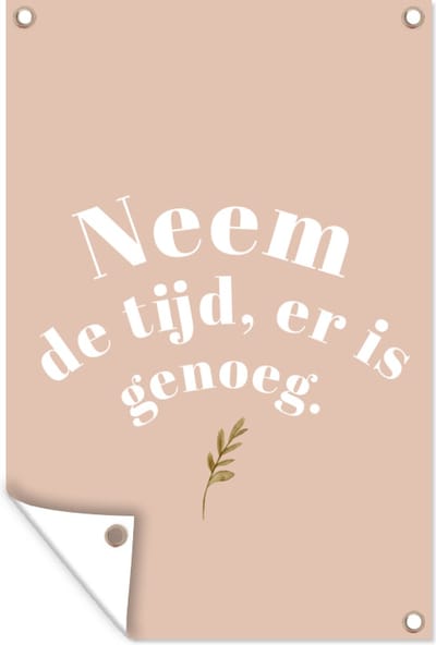 Muurdecoratie Spreuken - Quotes - Neem de tijd, er is genoeg - Beige - 120x180 cm - Tuinposter - Tuindoek