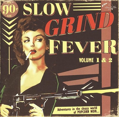 Various Artists - Slow Grind Fever Volume 1 & 2 - Adventures In The Sleazy World Of Popcorn Noir... (CD)