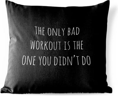 Sierkussen Buiten - Engelse quote "The only bad workout is the one you didn't do" op een zwarte achtergrond - 60x60 cm - Weerbestendig