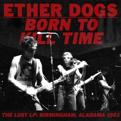 Ether Dogs - Born To Kill Time (LP)