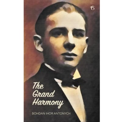 The Grand Harmony - Bohdan Ihor Antonych