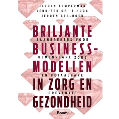 Briljante Businessmodellen In Zorg En Gezondheid - Jeroen Kemperman