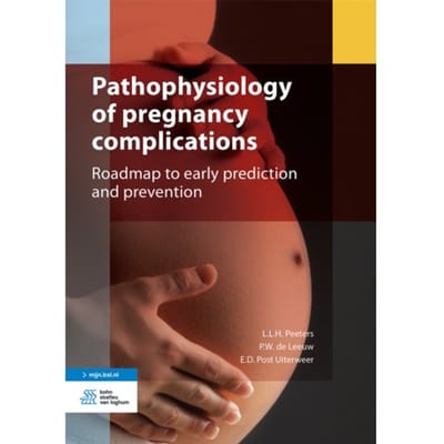 Pathophysiology Of Pregnancy Complications - Kernboek - L.L.H. Peeters