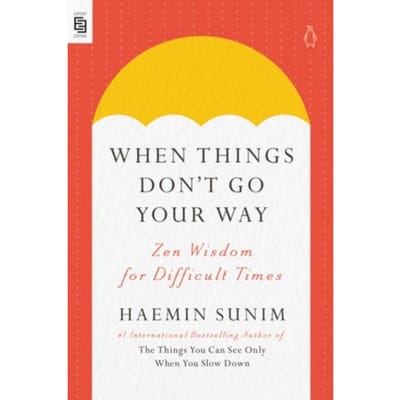 When Things Don't Go Your Way - Haemin Sunim