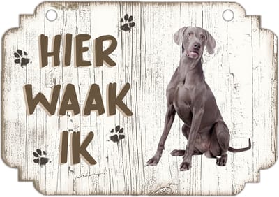 Hier Waak Ik: Weimaraner | Waakbord | Spreukenbord | Hondenras | Hond | Betreden op eigen risico | Pas Op Voor De Hond | Deurbordjes | Bewaker Van Dit Huis