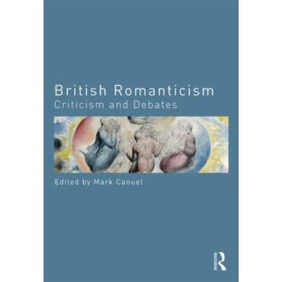 British Romanticism - Routledge Criticism And Debates In Literature
