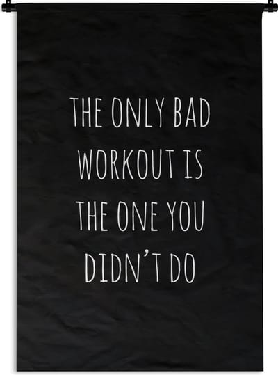 Wandkleed - Wanddoek - Engelse quote "The only bad workout is the one you didn't do" tegen een zwarte achtergrond - 120x180 cm - Wandtapijt