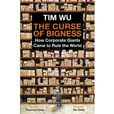 The Curse Of Bigness - Tim (Atlantic Books) Wu
