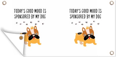 Schuttingposter Quotes - Spreuken - Today's good mood is sponsored by my dog - Honden - 200x100 cm - Tuindoek