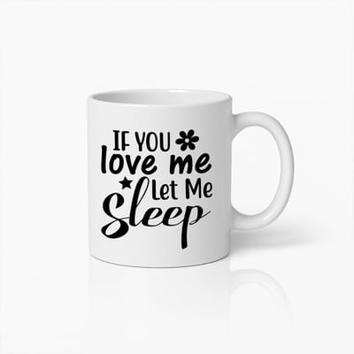"If You Love Me Let Me Sleep" 330ml Koffiemok – Grappig Cadeau Voor Slaapliefhebbers & Nachtbrakers