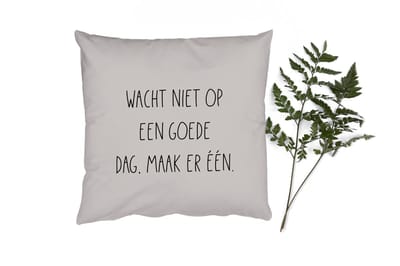 Sierkussens - Kussentjes Woonkamer - 50x50 cm - Quotes - Wacht niet op een goede dag, maak er één - Tekst
