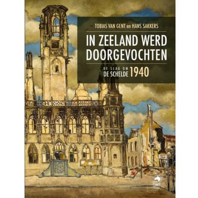 In Zeeland Werd Doorgevochten - Hans Sakkers
