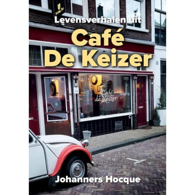 Levensverhalen Uit Café De Keizer - J. Hocque