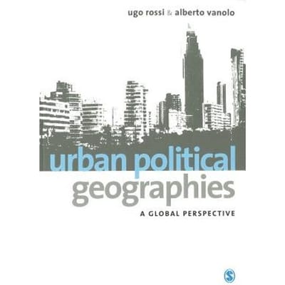Urban Political Geographies: A Global Perspective - Rossi, Ugo