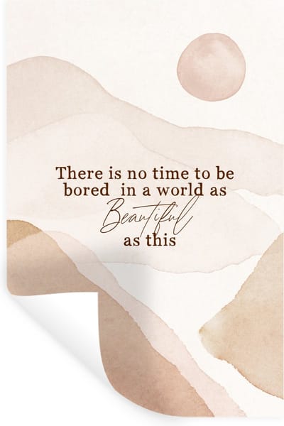 Muurstickers - Sticker Folie - Spreuken - Quotes - There is no time to be bored in a world as beautiful as this - Waterverf - 20x30 cm - Plakfolie - Muurstickers Kinderkamer - Zelfklevend Behang - Zelfklevend behangpapier - Stickerfolie