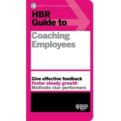 Hbr Guide To Coaching Employees (Hbr Guide Series) - Hbr Guide - Harvard Business Review