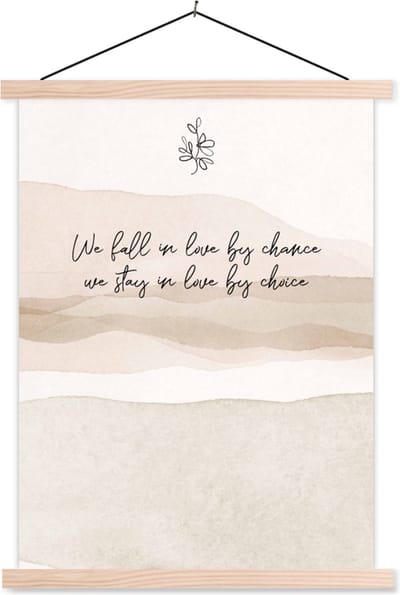 Posterhanger incl. Poster 87x120 cm - Schoolplaat - Quotes - Spreuken - Liefde - We fall in love by chance, we stay in love by choice - Textielposter - Blanke latten