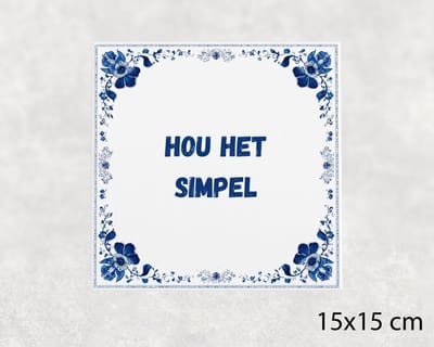 Spreuk tegel 15x15 cm Hou het simpel