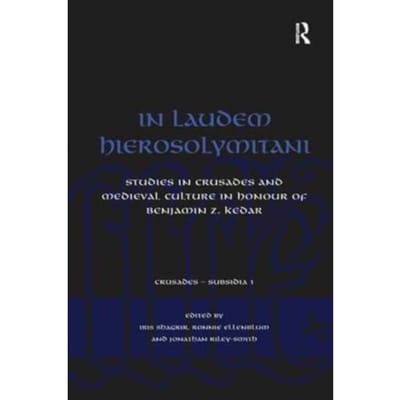 In Laudem Hierosolymitani - Crusades - Subsidia - Ronnie Ellenblum