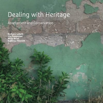 Dealing With Heritage - A+Be Architecture And The Built Environment - Barbara Lubelli