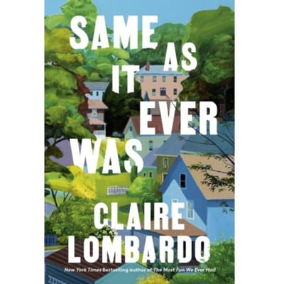 Same As It Ever Was - Claire Lombardo