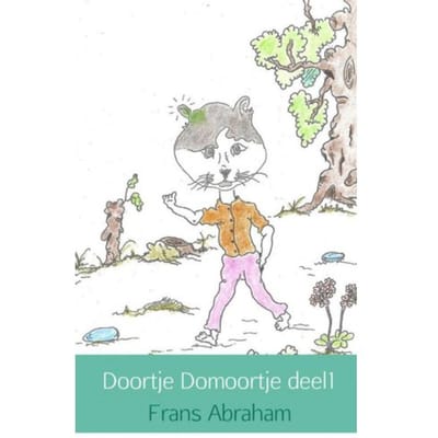 Doortje Krijgt Een Groen Oortje / Deel 1 - Doortje Domoortje - Frans Abraham