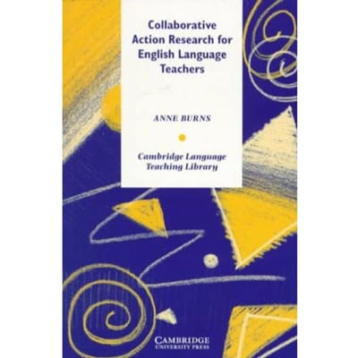 Collaborative Action Research For English Language Teachers - Burns, Anne