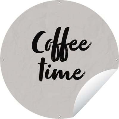Tuincirkel Quotes - Spreuken - Koffie - Coffee time - 60x60 cm - Ronde Tuinposter - Buiten