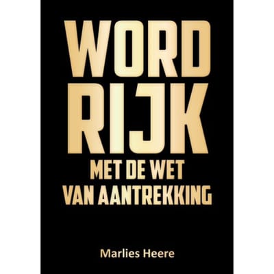 Word Rijk Met De Wet Van Aantrekking - Marlies Heere