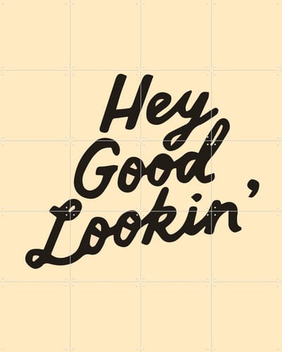 IXXI Hey Good Lookin', IXXI - 80 x 100 cm - Gratis ophangtool - Grote wanddecoratie en posters - Kleurrijk, Grafisch Ontwerp, Typografie en quotes