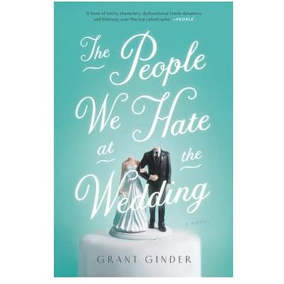 The People We Hate At The Wedding - Grant Ginder