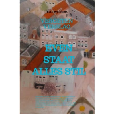 Even Staat Alles Stil - Elle Werners
