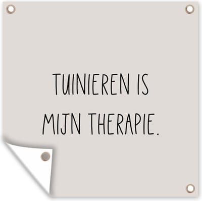 Tuinposter Tekst - Tuinschilderij - Taupe - Zandkleur - Spreuken - Tuinieren is mijn therapie - Rust - 100x100 cm - Schuttingposter- Tuindoek