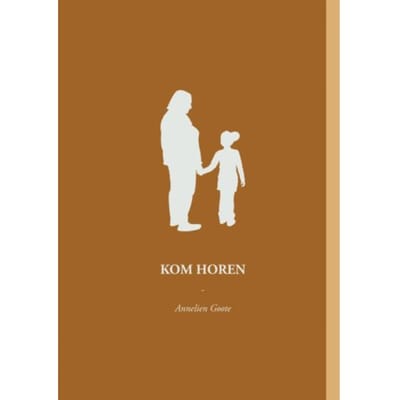 Kom Horen - Annelien Goote