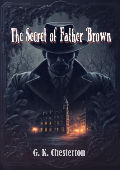 The Secret Of Father Brown - G. K. Chesterton