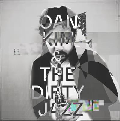 Oan Kim & The Dirty Jazz - Oan Kim & The Dirty Jazz (CD)