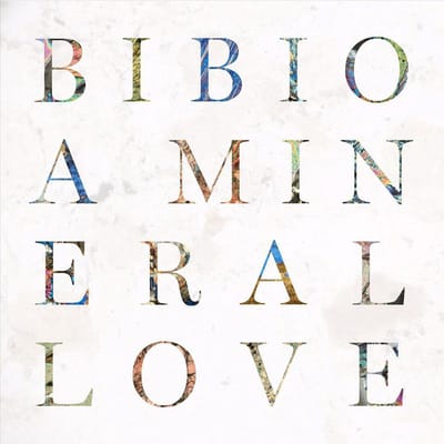 A Mineral Love - Bibio