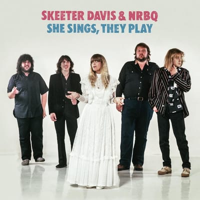 She Sings, They Play - Skeeter Davis & Nrbq