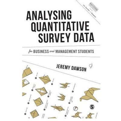Analysing Quantitative Survey Data For Business And Management Students - Dawson