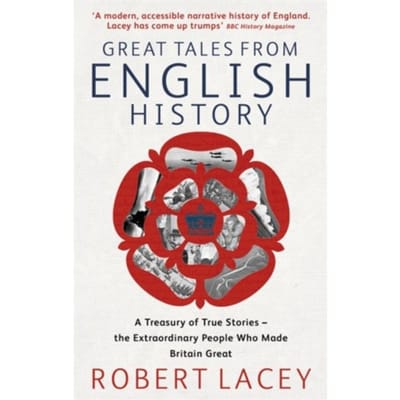 Great Tales From English History - Robert Lacey