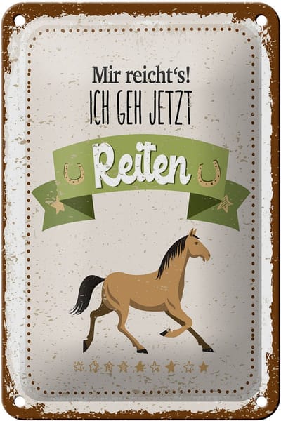 Blechschild Spruch 12x18 cm mir reicht´s ich geh jetzt Reiten Deko Schild