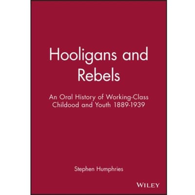 Hooligans And Rebels? - Stephen Humphries