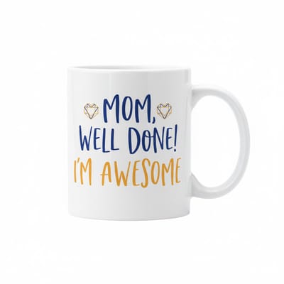 Grappige Moeder Tekst Koffiemok “Mom, Well Done! I’m Awesome” – Waarderings Cadeaumok voor Moeder – Keramische Koffiebeker 330 ml