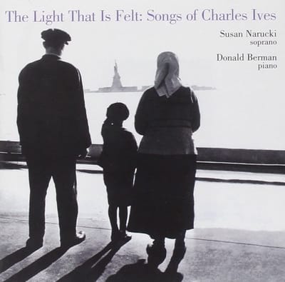 Susan Narucki & Donald Berman - The Light That Is Felt: Songs Of Charles Ives (CD)