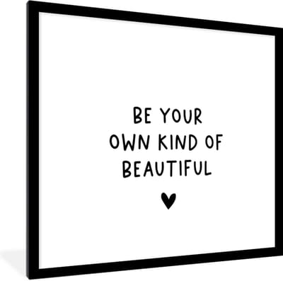 Fotolijst incl. Poster - Engelse quote "Be your own kind of beautiful" met een hartje tegen een witte achtergrond - 40x40 cm - Posterlijst