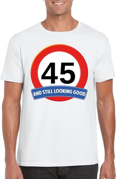 45 jaar and still looking good - t-shirt met verkeersbord print - wit - voor heren - verjaardag cadeau - party - feestartikelen 45 jarige S