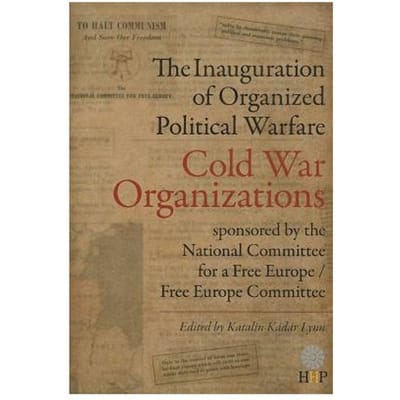 The Inauguration Of Organized Political Warfare - Katalin Kadar Lynn