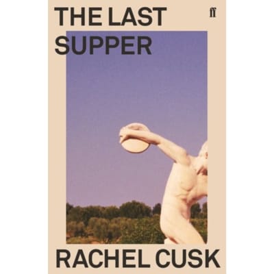 The Last Supper - Rachel Cusk