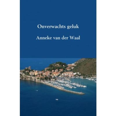 Onverwachts Geluk - Anneke van der Waal