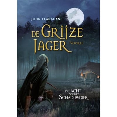 De Jacht Op Het Schaduwdier - De Grijze Jager - John Flanagan